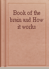 Book of the brain and How it works