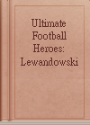 Ultimate Football Heroes: Lewandowski